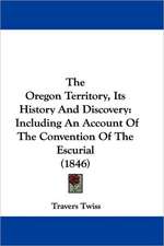 The Oregon Territory, Its History And Discovery