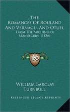 The Romances Of Rouland And Vernagu, And Otuel