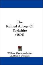 The Ruined Abbeys Of Yorkshire (1891)