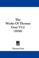 The Works Of Thomas Gray V1-2 (1836)