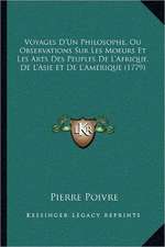 Voyages D'Un Philosophe, Ou Observations Sur Les Moeurs Et Les Arts Des Peuples De L'Afrique, De L'Asie, Et De L'Amerique (1779)