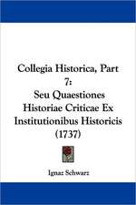 Collegia Historica, Part 7