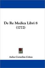 De Re Medica Libri 8 (1772)