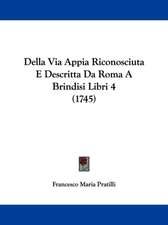 Della Via Appia Riconosciuta E Descritta Da Roma A Brindisi Libri 4 (1745)