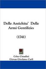 Delle Antichita' Delle Armi Gentilizie