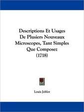 Descriptions Et Usages De Plusiers Nouveaux Microscopes, Tant Simples Que Composez (1718)