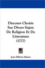 Discours Choisis Sur Divers Sujets De Religion Et De Litterature (1777)