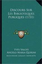 Discours Sur Les Biblioteques Publiques (1751)