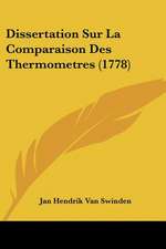 Dissertation Sur La Comparaison Des Thermometres (1778)