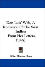 Don Luis' Wife, A Romance Of The West Indies