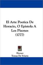 El Arte Poetica de Horacio, O Epistola a Los Pisones (1777)