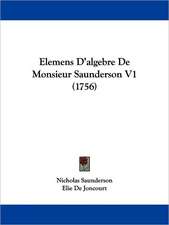 Elemens D'algebre De Monsieur Saunderson V1 (1756)