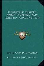 Elements Of Chaldee, Syriac, Samaritan, And Rabbinical Grammar (1835)