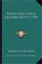 Elogio Del Conte Zaccaria Betti (1790)