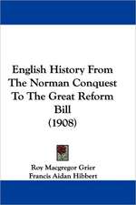 English History From The Norman Conquest To The Great Reform Bill (1908)