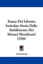 Esame Del Libretto Intitolato Storia Dello Stabilimento Dei Monaci Mendicanti (1768)