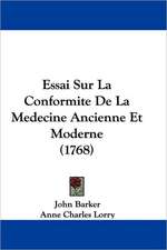 Essai Sur La Conformite De La Medecine Ancienne Et Moderne (1768)