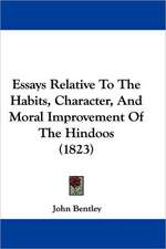 Essays Relative To The Habits, Character, And Moral Improvement Of The Hindoos (1823)