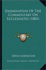 Examination Of The Commentary On Ecclesiastes (1885)