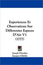 Experiences Et Observations Sur Differentes Especes D'Air V1 (1777)