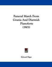 Funeral March From Grania And Diarmid