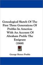 Genealogical Sketch Of The First Three Generations Of Prebles In America