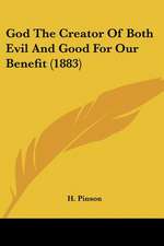 God The Creator Of Both Evil And Good For Our Benefit (1883)