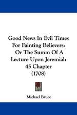 Good News In Evil Times For Fainting Believers