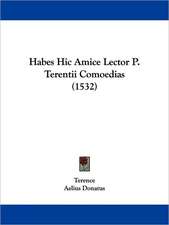 Habes Hic Amice Lector P. Terentii Comoedias (1532)