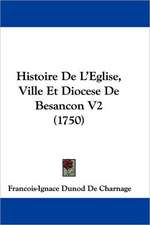 Histoire De L'Eglise, Ville Et Diocese De Besancon V2 (1750)