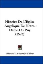 Histoire De L'Eglise Angelique De Notre-Dame Du Puy (1693)