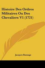 Histoire Des Ordres Militaires Ou Des Chevaliers V1 (1721)