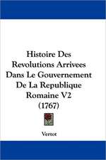 Histoire Des Revolutions Arrivees Dans Le Gouvernement De La Republique Romaine V2 (1767)