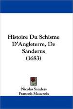 Histoire Du Schisme D'Angleterre, De Sanderus (1683)