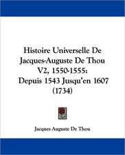 Histoire Universelle De Jacques-Auguste De Thou V2, 1550-1555