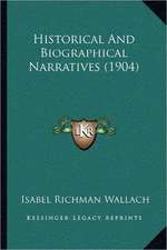 Historical And Biographical Narratives (1904)