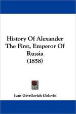 History Of Alexander The First, Emperor Of Russia (1858)