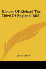 History Of Richard The Third Of England (1886)