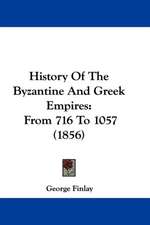 History Of The Byzantine And Greek Empires