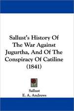 Sallust's History Of The War Against Jugurtha, And Of The Conspiracy Of Catiline (1841)