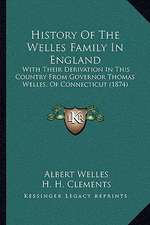 History Of The Welles Family In England