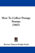 How To Collect Postage Stamps (1907)