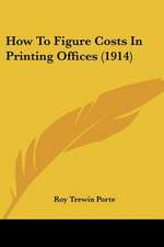 How To Figure Costs In Printing Offices (1914)