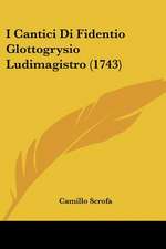 I Cantici Di Fidentio Glottogrysio Ludimagistro (1743)