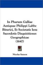 In Pharum Galliae Antiquae Philippi Labbe Biturici, Et Societatis Iesu Sacerdotis Disquisitiones Geographicae (1647)