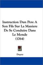 Instruction Dun Pere A Son Fils Sur La Maniere De Se Conduire Dans Le Monde (1764)