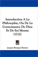 Introduction A La Philosophie, Ou De La Connoissance De Dieu Et De Soi Mesme (1722)