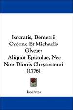 Isocratis, Demetrii Cydone Et Michaelis Glycae