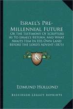 Israel's Pre-Millennial Future