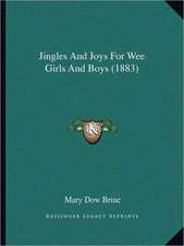 Jingles And Joys For Wee Girls And Boys (1883)